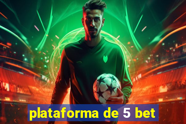 plataforma de 5 bet